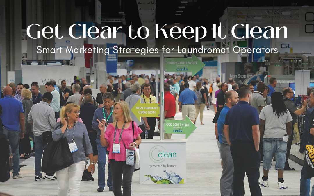 Get Clear to Keep it Clean: Digital Marketing Trends for Laundromat Operators